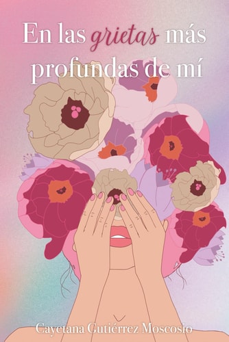 En las grietas más profundas de mí. (Spanish Edition)