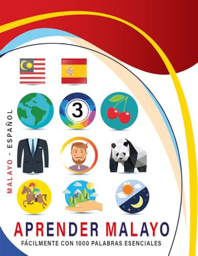 Aprender Malayo Fácilmente Con 1000 Palabras Esenciales: Libro Bilingüe de Aprendizaje Malayo - Español para Niños y Adultos con Vocabulario Práctico y Divertido (Spanish Edition)