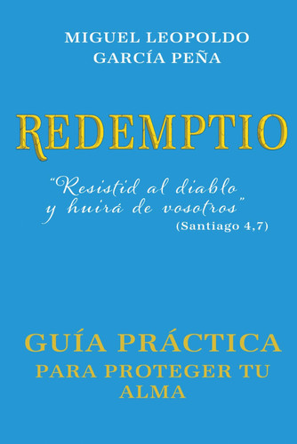 REDEMPTIO: GUÍA PRÁCTICA PARA PROTEGER TU ALMA (Spanish Edition)