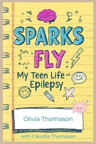 Sparks Fly: My Teen Life with Epilepsy