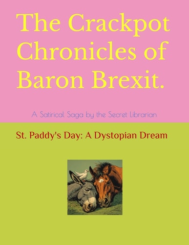 The Crackpot Chronicles of Baron Brexit: A Satirical Saga by the Secret Librarian