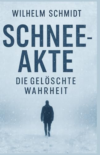 Schneeakte – Die gelöschte Wahrheit (German Edition)
