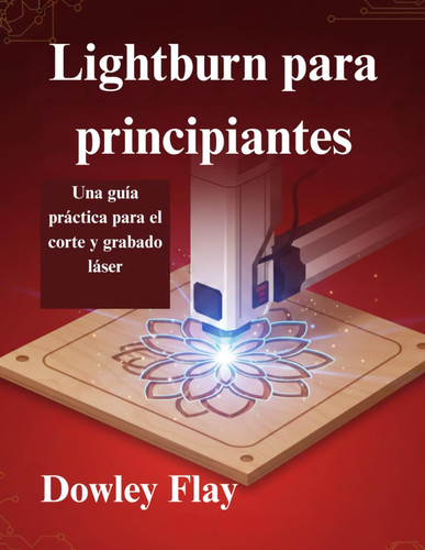 Lightburn para principiantes - Una guía práctica para el corte y grabado láser