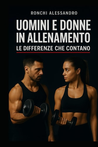 UOMINI E DONNE IN ALLENAMENTO: LE DIFFERENZE CHE CONTANO (Italian Edition)