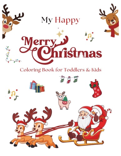 My Happy Merry Christmas Coloring Book for Toddlers & Kids: 50 Friendly Christmas Pictures to Color & Learn