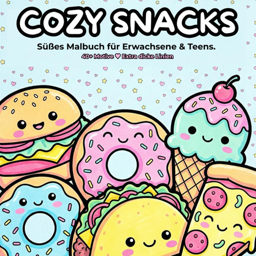 COZY SNACKS: Süßes Malbuch für Erwachsene & Teens. 40+ Motive mit extra dicken Linien zur Entspannung & Stressbewältigung. (German Edition)