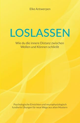 LOSLASSEN: Wie du die innere Distanz zwischen Können und Wollen schließt (German Edition)