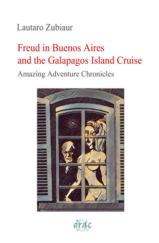 Freud in Buenos Aires and the Galapagos Island Cruise: Amazing Adventure Chronicles
