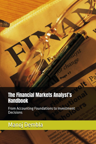 The Financial Markets Analyst's Handbook - From Accounting Foundations to Investment Decisions