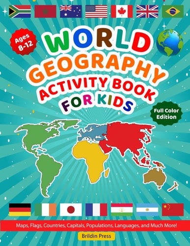 World Geography Activity Book for Kids: Educational Workbook to Learn Flags, Countries, Capitals, and Much More