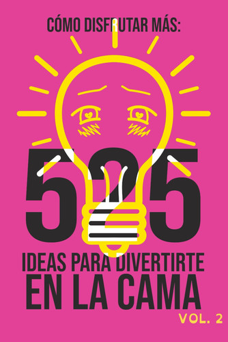 COMO DISFRUTAR MÁS: 525 ideas para divertirte en la cama (vol. 2) (Spanish Edition)