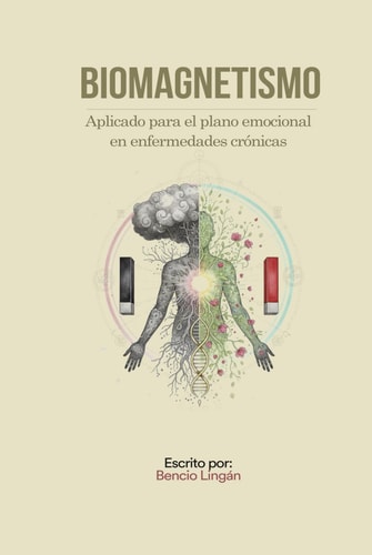Biomagnetismo: Aplicado para el plano emocional en enfermedades crónicas (Spanish Edition)