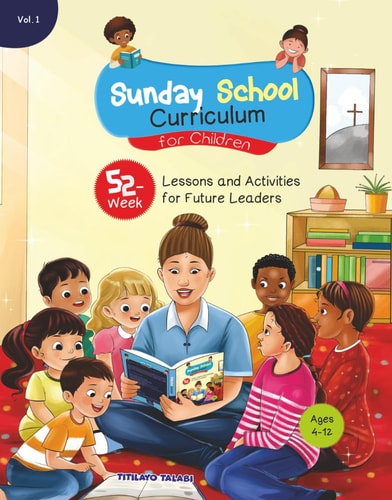 Sunday School Curriculum for Children: 52-Week Lessons and Activities for Future Leaders