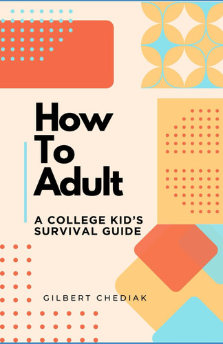 How to Adult A College Kid's Survival Guide