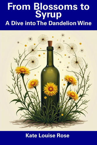 FROM BLOSSOMS TO SYRUP - A Dive Into the Dandelion Wine