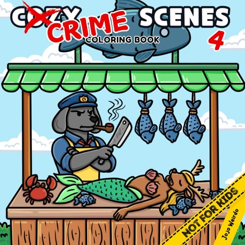Cozy Crime Scenes 4: A Parodic Coloring Book for Adults – 40 Hand-Drawn pictures to Color for Stress Relief: The perfect gift for your slightly weirdo friends - but not for kids