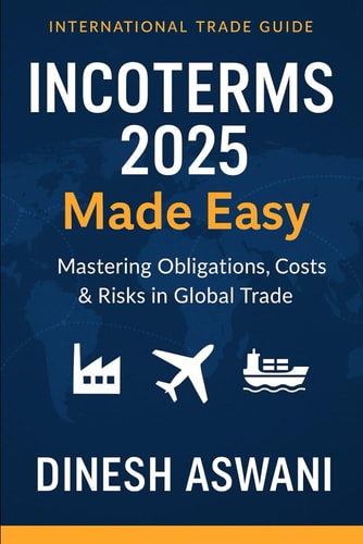 INCOTERMS 2025 Made Easy: Mastering Obligations, Costs & Risks in Global Trade: A Practical Guide for Exporters, Importers, Freight Forwarders & ... everything new traders need to succeed.)