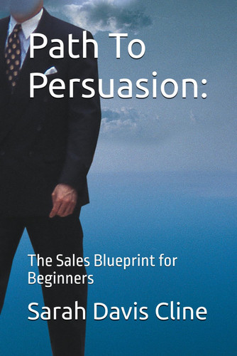 Path To Persuasion - : The Sales Blueprint for Beginners