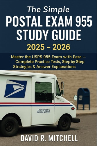The Simple Postal Exam 955 Study Guide 2025 - 2026: Master the USPS 955 Exam with Ease – Complete Practice Tests, Step-by-Step Strategies & Answer Explanations