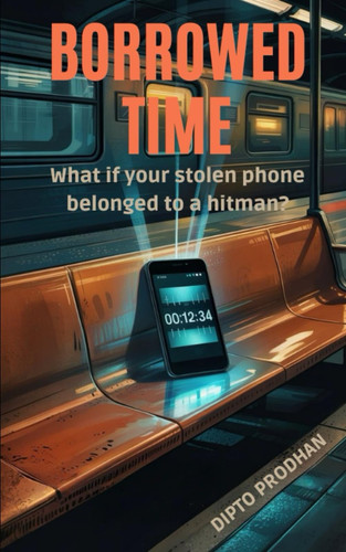 Borrowed Time - What If Your Stolen Phone Belonged to a Hitman?