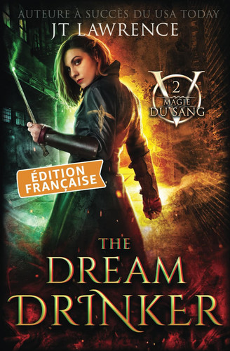 The Dream Drinker: Édition française, Tome 2: Série Magie du Sang (French Edition)