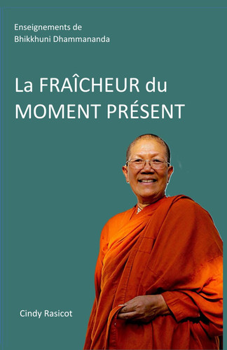 La FRAÎCHEUR du MOMENT PRÉSENT: Enseignements de Vénérable Dhammananda (French Edition)