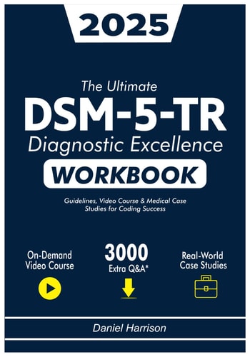 The Complete DSM-5-TR Diagnostic Excellence Learn and Master DSM-5-TR Disorders with 800+ Practice Questions, Case Studies, and Real-World Clinical Scenarios for Students & Health Professionals