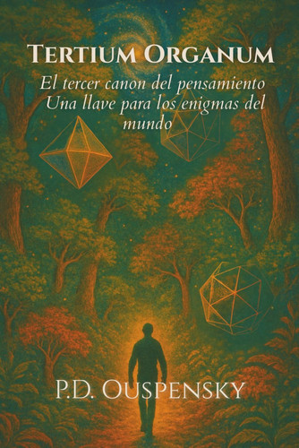 Tertium Organum : P. D. Ouspensky: El tercer canon del pensamiento (Spanish Edition)