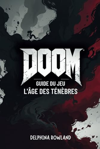GUIDE DU JEU DOOM L'ÂGE DES TÉNÈBRES: Libérer le Slayer (French Edition)