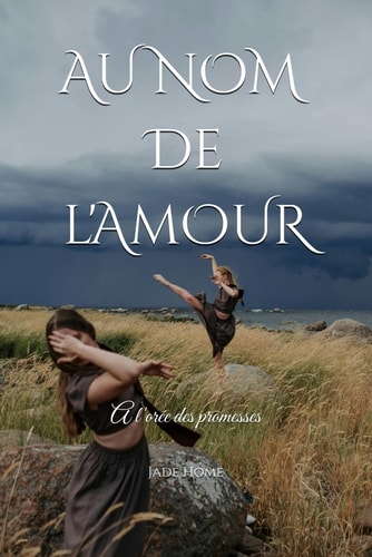 Au Nom de l'Amour: A l'orée des promesses (French Edition)