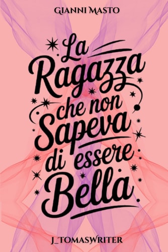 La ragazza che non sapeva di essere bella (Italian Edition)