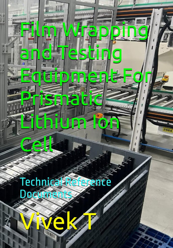 Film Wrapping and Testing Equipment For Prismatic Lithium Ion Cell - Technical Reference Documents