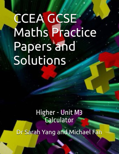 CCEA GCSE Maths Practice Papers and Solutions: Higher - Unit M3, Calculator