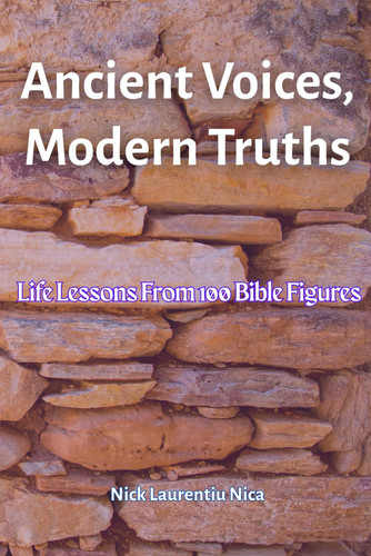 ANCIENT VOICES, MODERN TRUTHS - Life Lessons from 100 Bible Figures