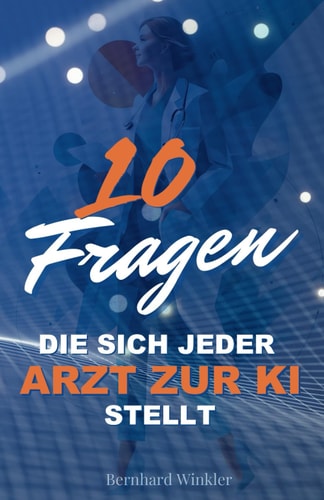10 Fragen die sich jeder Arzt zur KI stellt