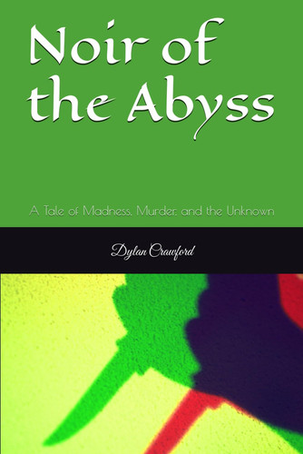 Noir of the Abyss: A Tale of Madness, Murder, and the Unknown