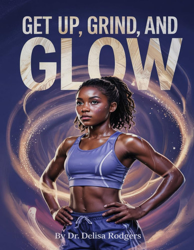Get Up, Grind, and Glow