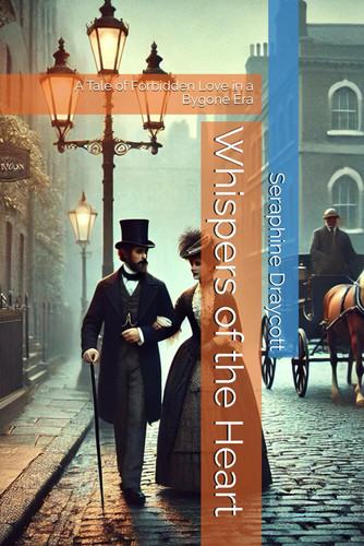 Whispers of the Heart A Tale of Forbidden Love in a Bygone Era