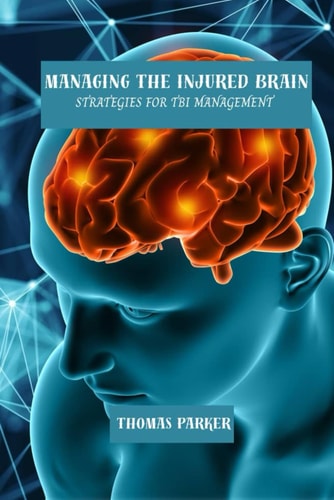 Managing the Injured Brain - Strategies for TBI Management