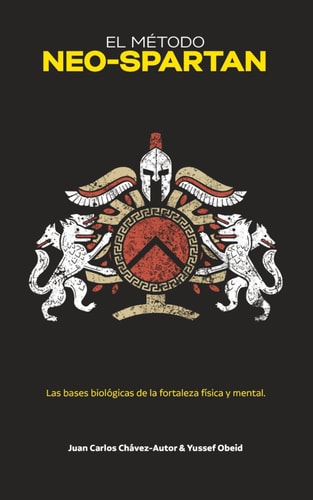 El Método Neo-Spartan - Las bases biológicas de la fortaleza física y mental