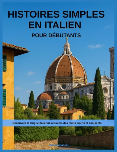 Histoires Simples en Italien pour Débutants: Découvrez la langue italienne à travers des récits courts et amusants (French Edition)