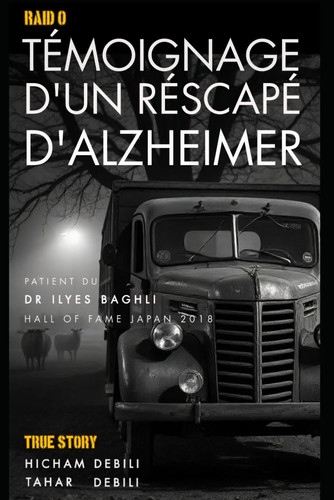 Raid 0, Témoignage d'Un Rescapé d'Alzheimer Récit personnel, enquête et rapport de recherche