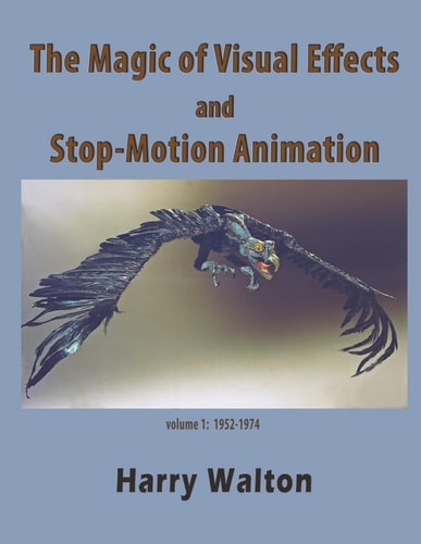 The Magic of Visual Effects and Stop-Motion Animation Volume 1: 1952-1974