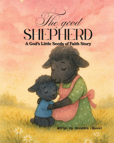 GOOD SHEPHERD - A Gentle Christian Story about Trust, Prayer, and God's Love