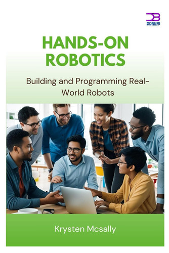 Hands-On Robotics - Building and Programming Real-World Robots