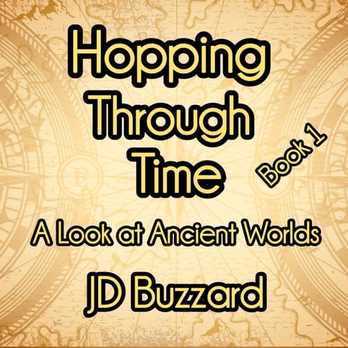 Hopping Through Time A Look at Ancient Worlds: Learning Lessons Through History Book 1