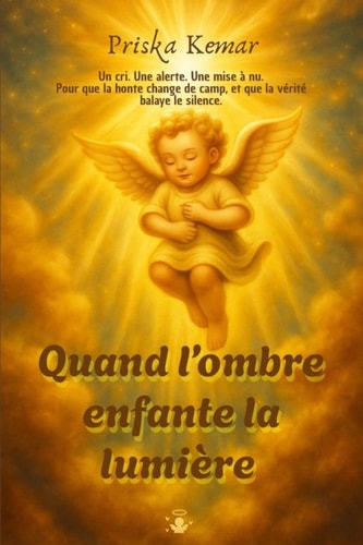 Quand l'ombre enfante la lumière: La mise à nue courageuse d'une survivante pour que la vérité balaye enfin le silence. (French Edition)