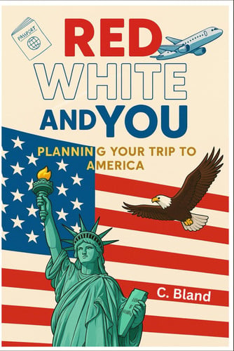 RED, WHITE AND YOU - Planning Your Visit to America