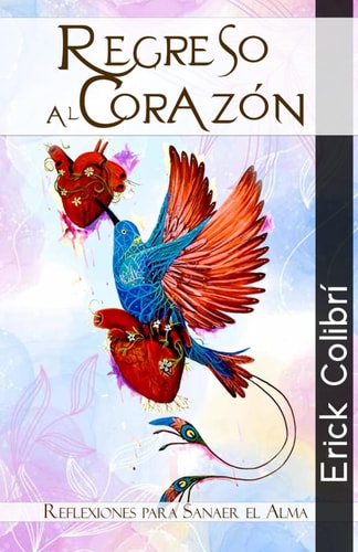 Regreso al Corazón - Reflexiones para sanar el Alma