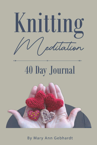 Knitting Meditation: 40 Day Journal